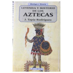LEYENDA Y MISTERIO DE LOS AZTECAS