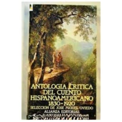 ANTOLOGIA CRITICA DEL CUENTO HISPANOAMERICANO 1830-1920