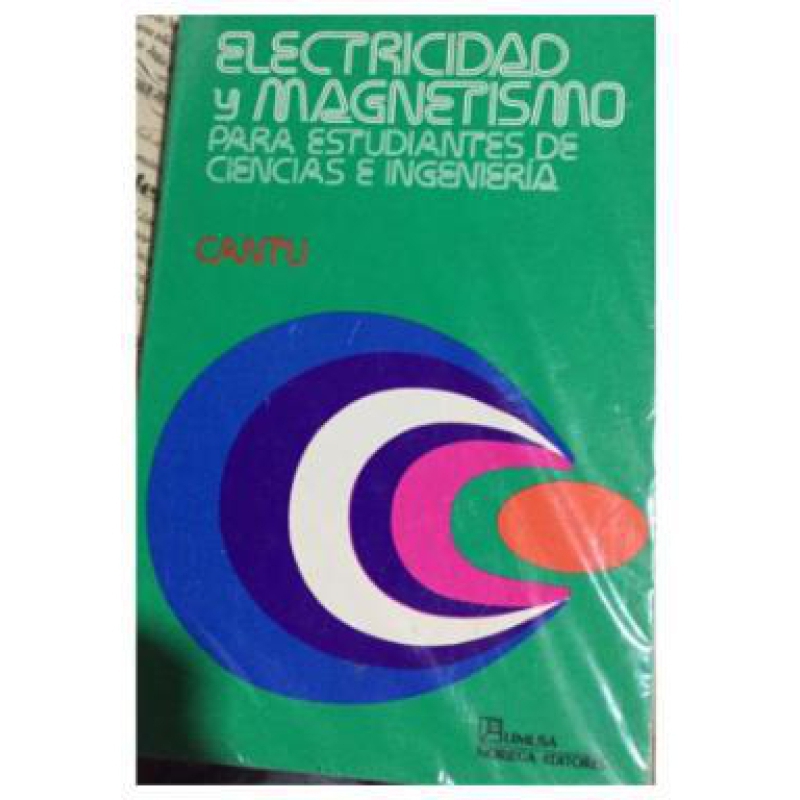 ELECTRICIDAD Y MAGNETISMO PARA ESTUDIANTES DE CIENCIAS E INGENIERIA