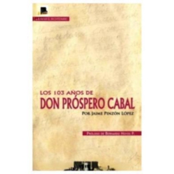 LOS 103 AÑOS DE DON PROSPERO CABAL