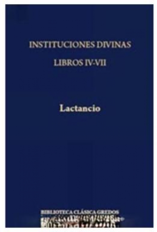 INSTITUCIONES DIVINAS LIBROS IV-VII