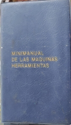MINIMANUAL DE LAS MAQUINAS HERRAMIENTAS 