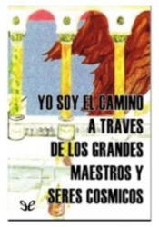 YO SOY EL CAMINO A TRAVES DE LOS GRANDES MAESTROS 
