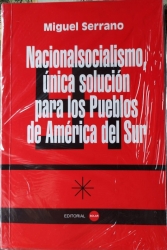 NACIONALSOCIALISMO UNICA SOLUCION PARA LOS PUEBLOS DE AMERICA DEL SUR